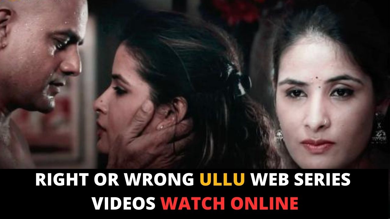 Right Or Wrong Ullu Web Series